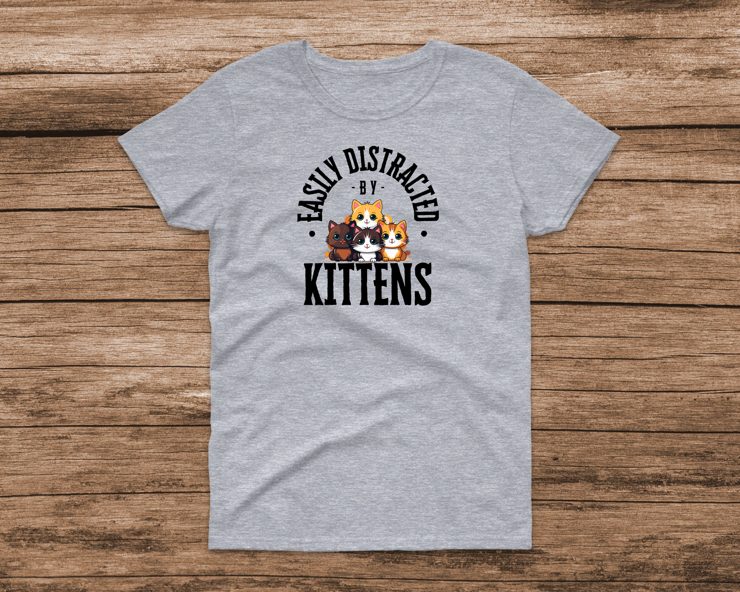 Easily Distracted by Kittens Tshirt