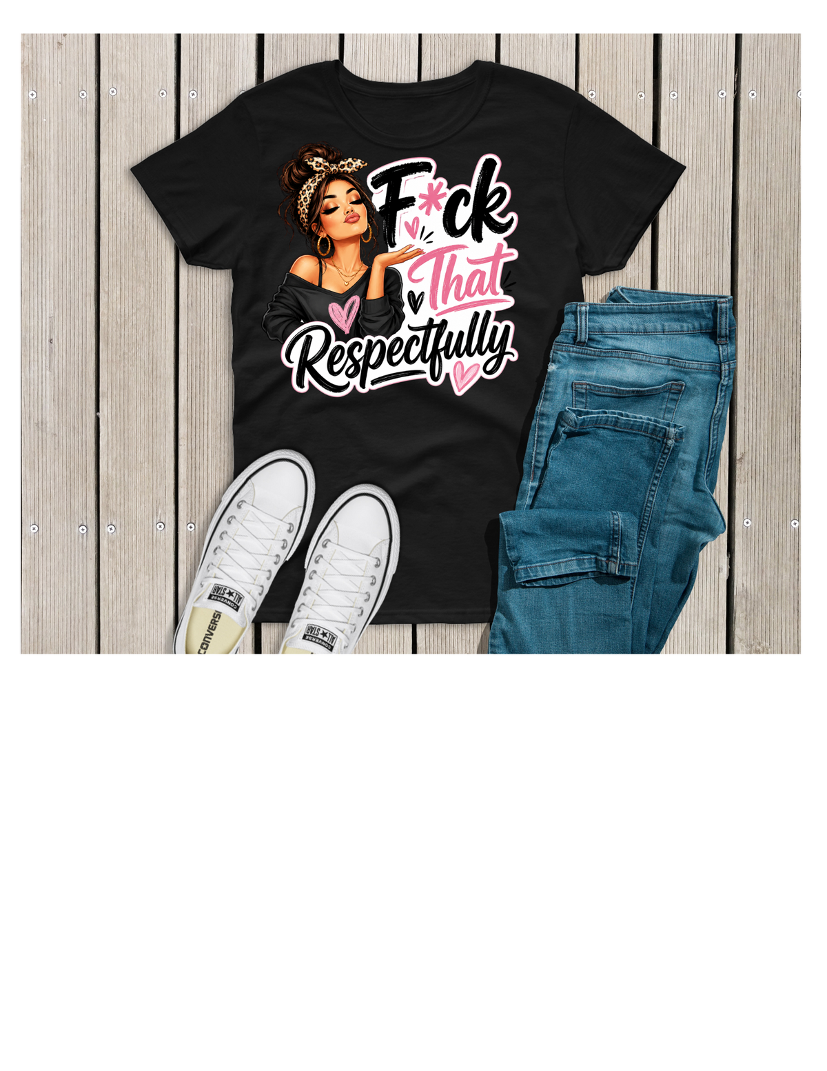F*CK THAT- RESPECTFULLY TEE
