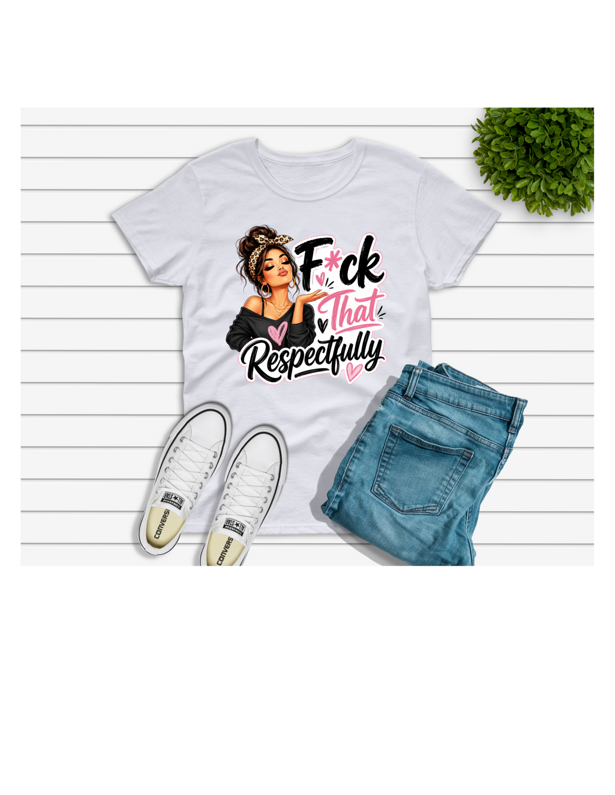 F*CK THAT- RESPECTFULLY TEE